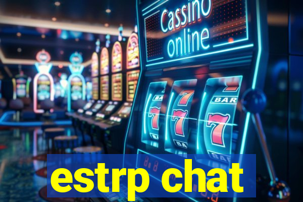 estrp chat